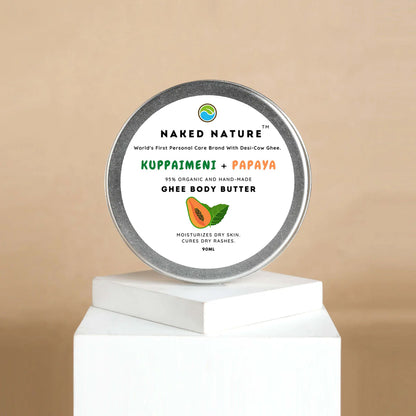 Ghee Body Butter (Kuppaimeni + Papaya) - Moisturizes Dry Skin and Cures Dry Rashes.